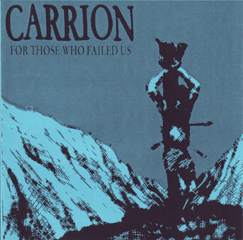 Carrion (USA-1) : For Those Who Failed Us